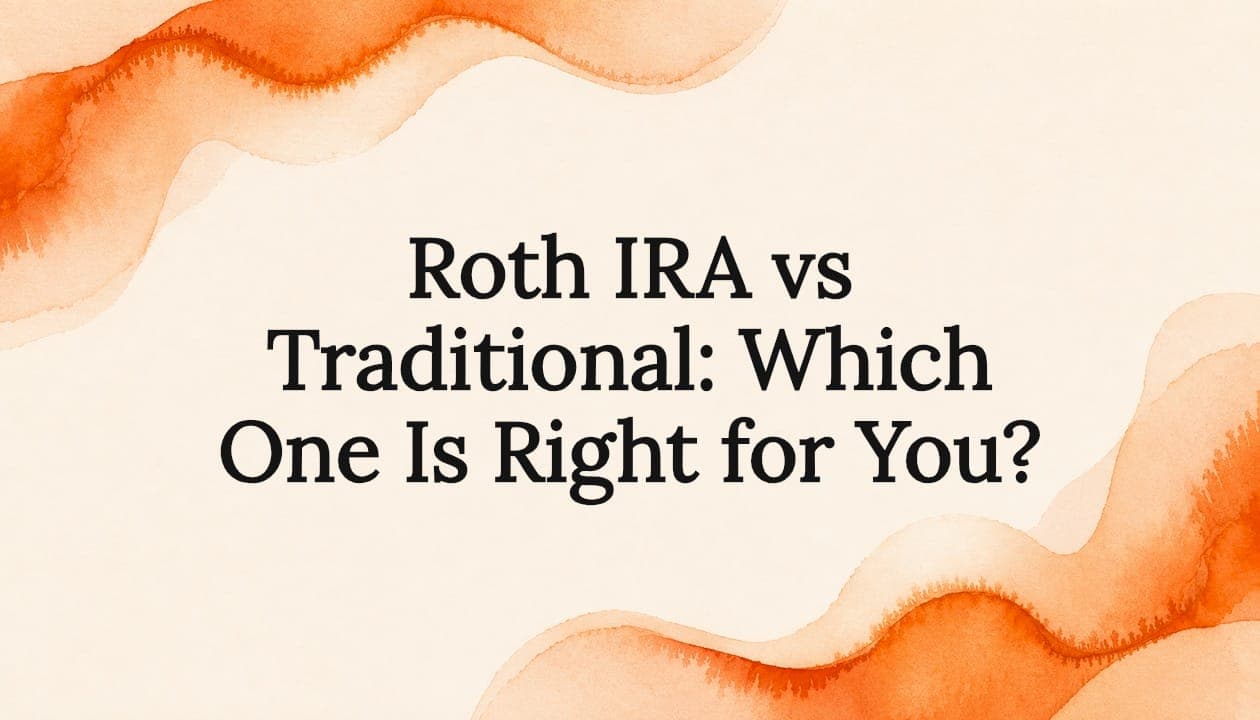 Roth IRA vs Traditional: Which One Is Right for You?