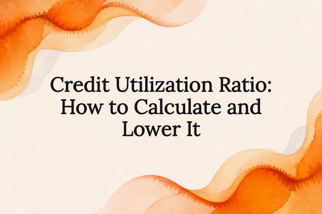 Credit Utilization Ratio: How to Calculate and Lower It